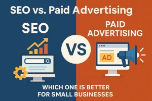 SEO vs. Paid Advertising – Which one is better for small businesses